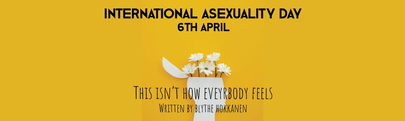 International Asexuality Day | This Isn't How Everybody Feels