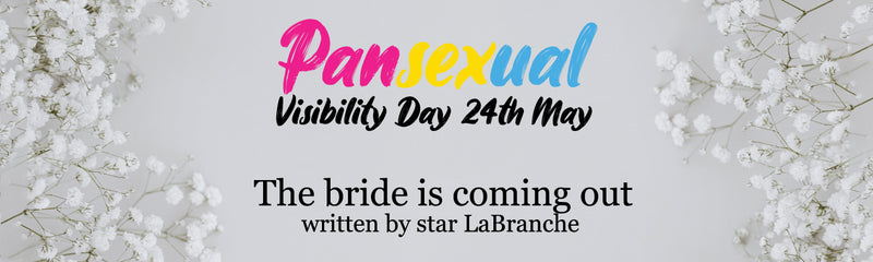 Pansexual Visibility Day | The Bride is Coming Out