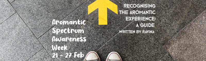 Aromantic Spectrum Awareness Week | Recognising the Aromantic Experience: A Guide