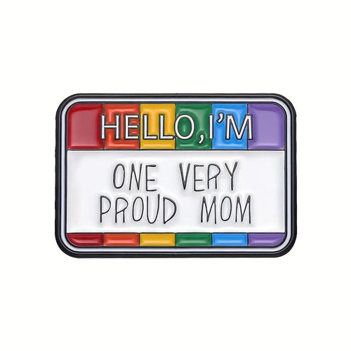 Hello, I'm One Very Proud Mom Enamel Pin (E002)