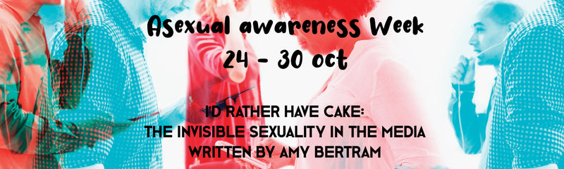 Asexual Awareness Week |  I'd rather have cake