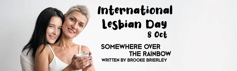 International Lesbian Day | Somewhere Over the Rainbow
