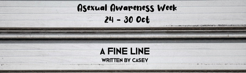 Asexual Awareness Week | A Fine Line