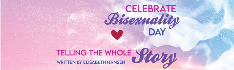 Celebrate Bisexuality Day | Telling The Whole Story