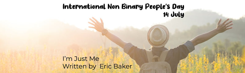 International Non Binary People's Day | I'm Just Me