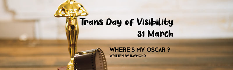 Trans Day of Visibility | Where’s My Oscar?