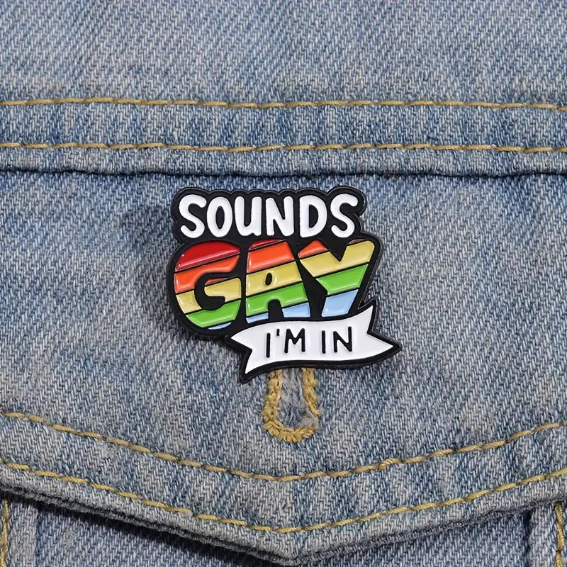 Sounds Gay I'm In Enamel Pin (E020) - RainbowRoo