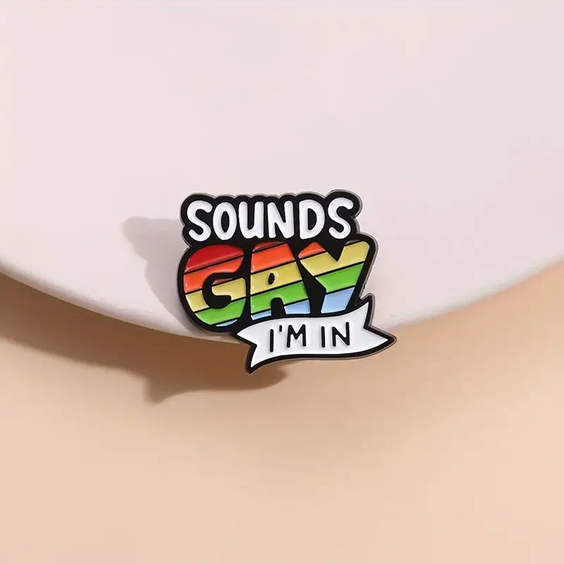 Sounds Gay I'm In Enamel Pin (E020) - RainbowRoo