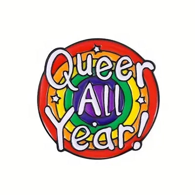 Queer All Year Enamel Pin (E008)