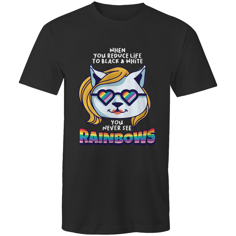 You Never See Rainbows T-Shirt Unisex (LG170)