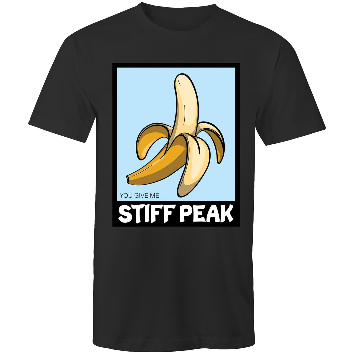 You Make Me Stiff Peak T-Shirt Unisex (LG051)