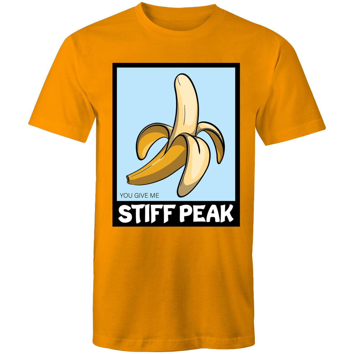 You Make Me Stiff Peak T-Shirt Unisex (LG051)