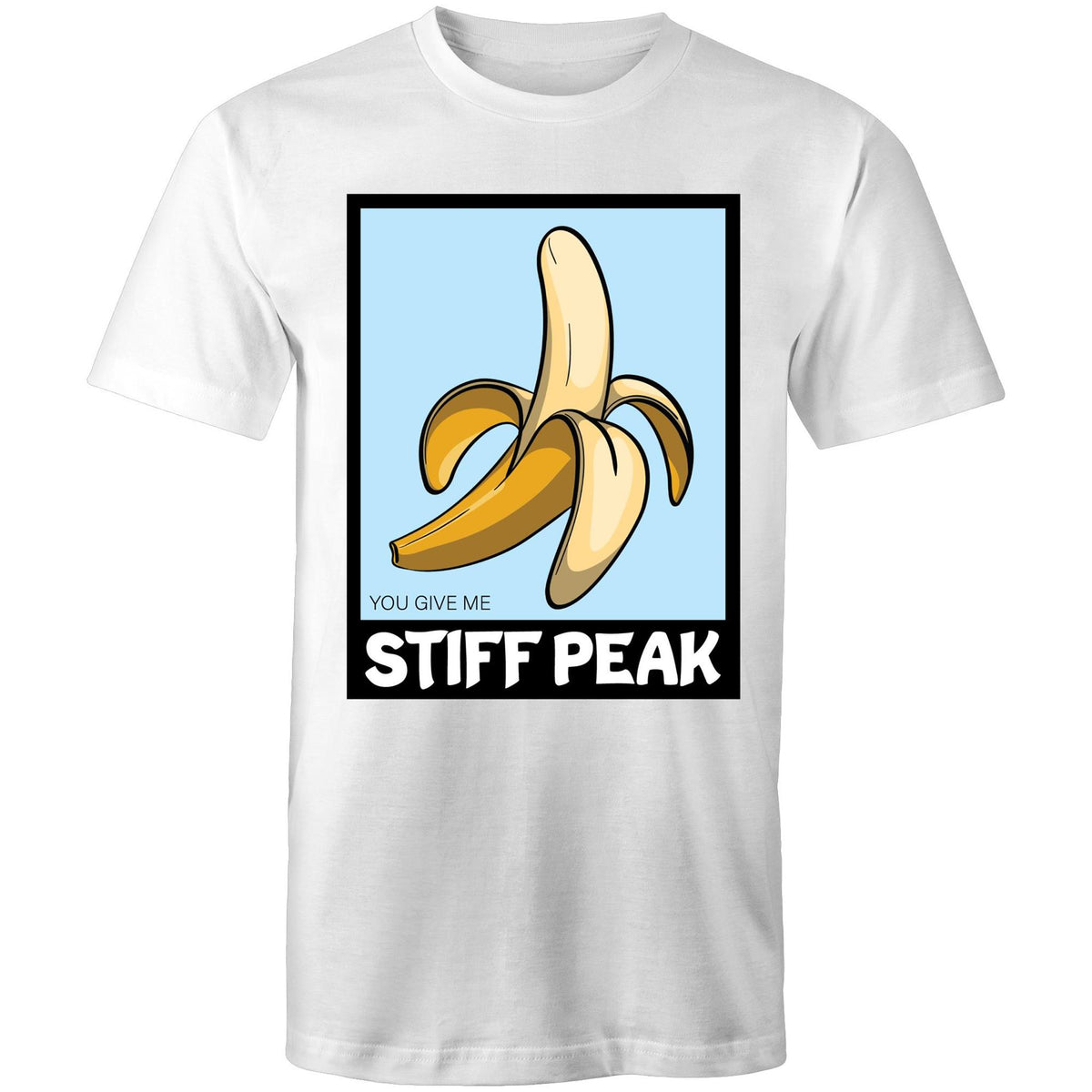 You Make Me Stiff Peak T-Shirt Unisex (LG051)