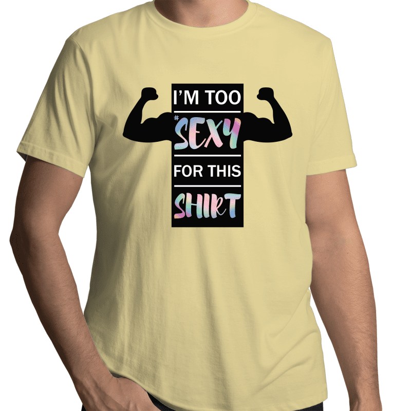I'm Too Sexy For This Shirt Gay T-Shirt Unisex (G019)