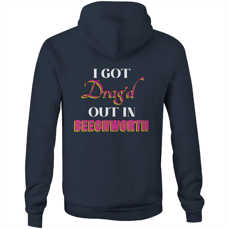 Drag'd Out Beechworth - I Got Drag'd Out in Beechworth Hoodie Sweatshirt Unisex Double Sided (LG157)
