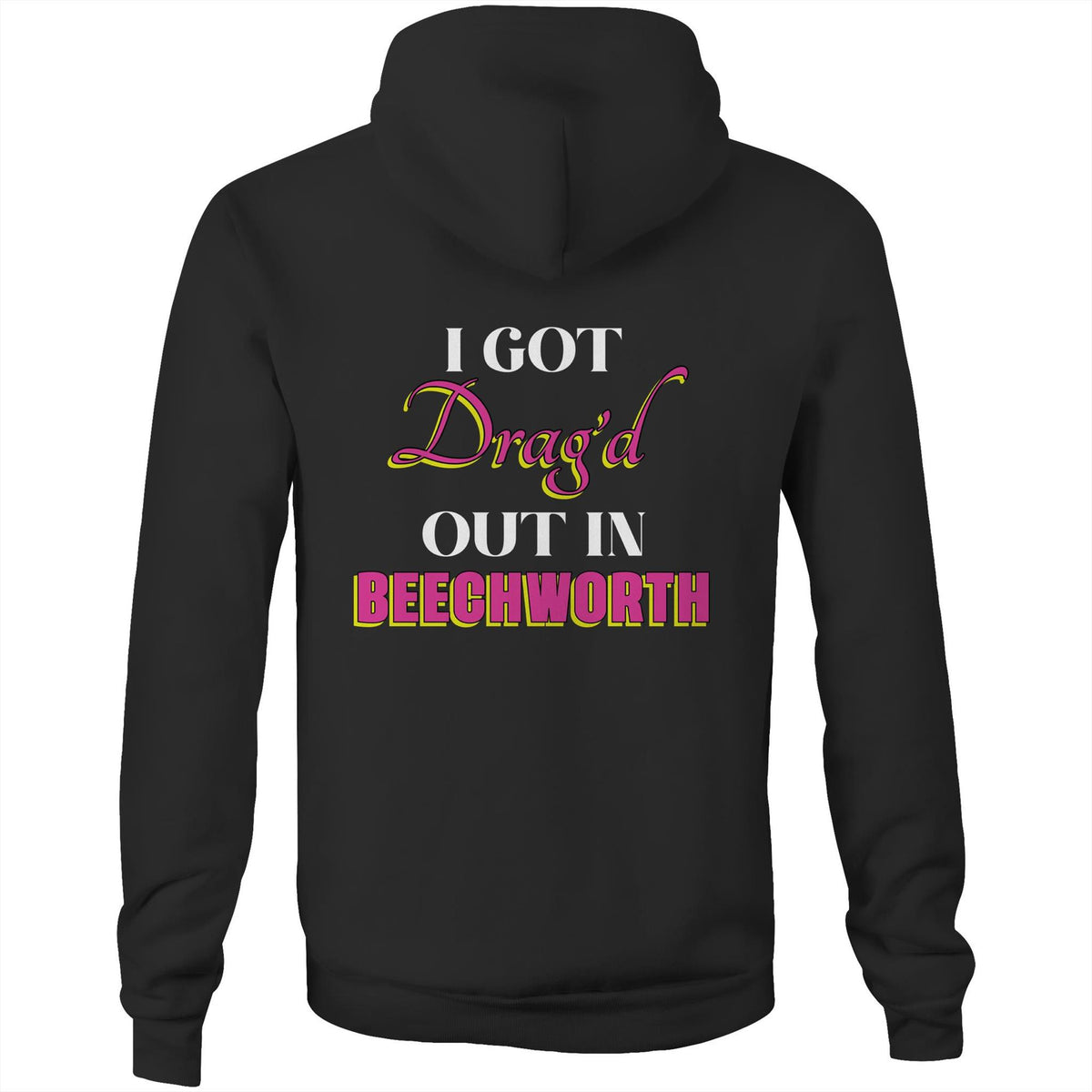 Drag'd Out Beechworth - I Got Drag'd Out in Beechworth Hoodie Sweatshirt Unisex Double Sided (LG157)