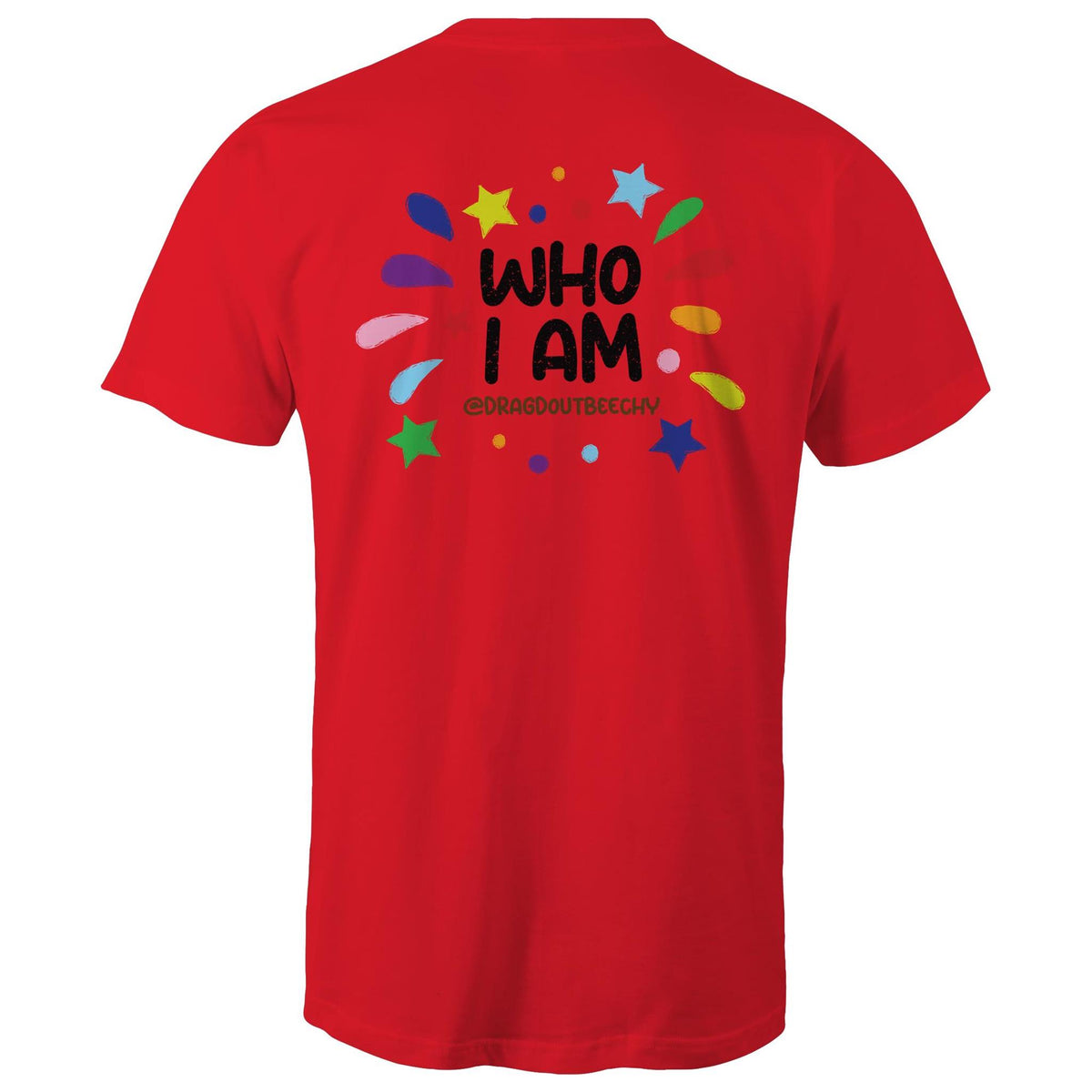 Drag'd Out Beechworth - I Am Who I Am T-Shirt Unisex (LG152)