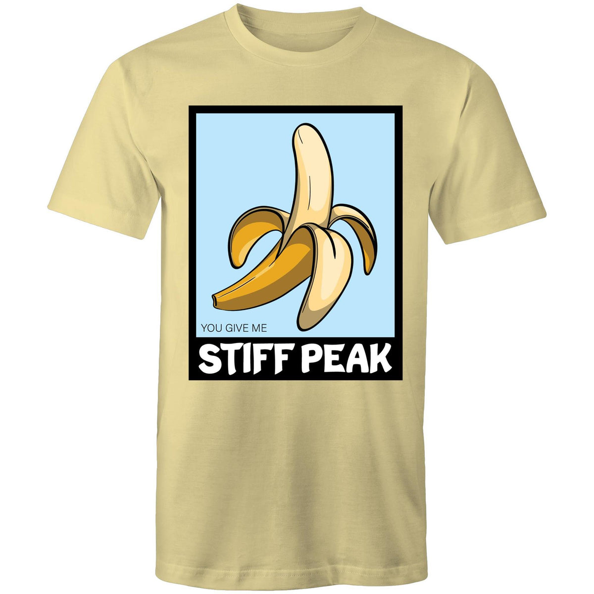 You Make Me Stiff Peak T-Shirt Unisex (LG051)