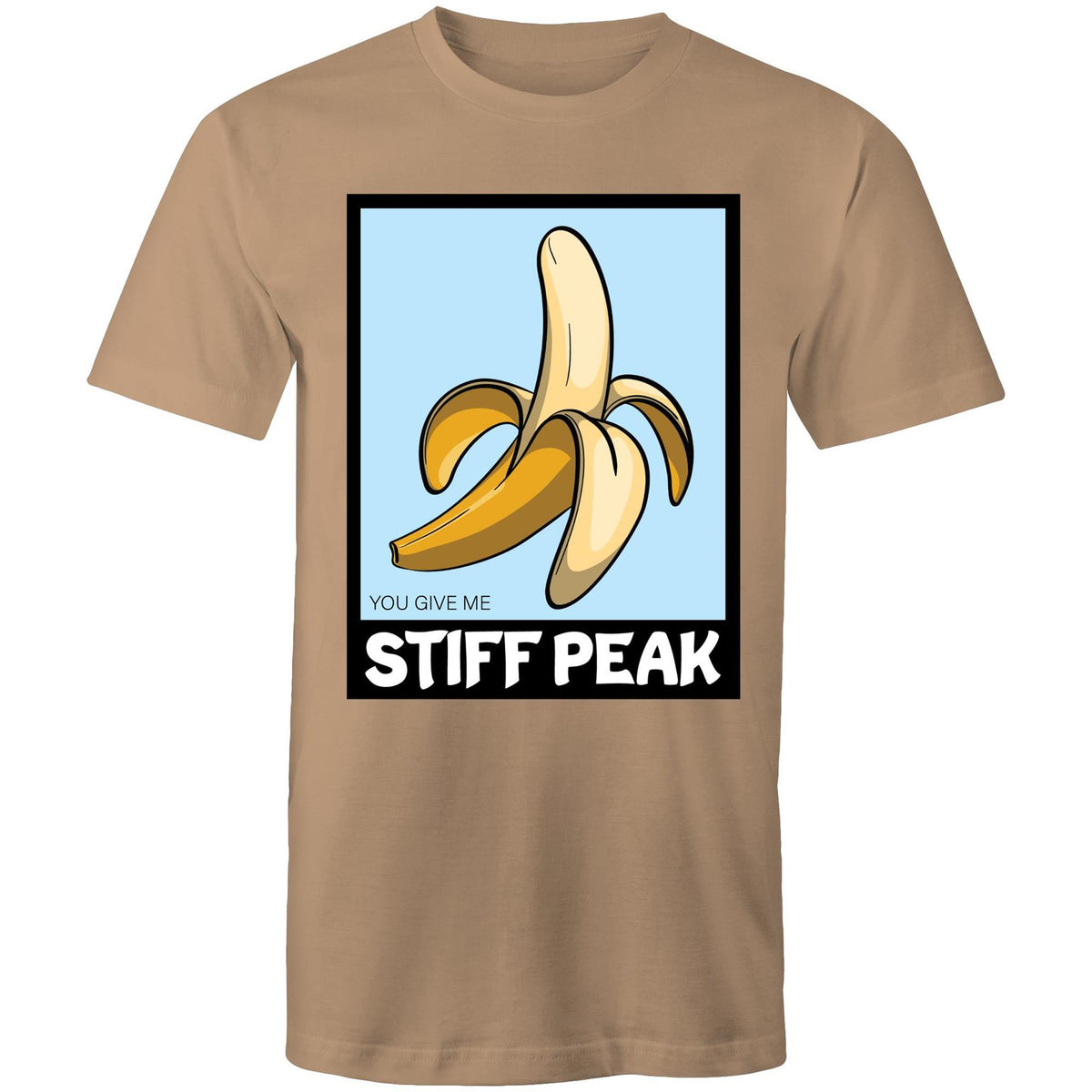 You Make Me Stiff Peak T-Shirt Unisex (LG051)