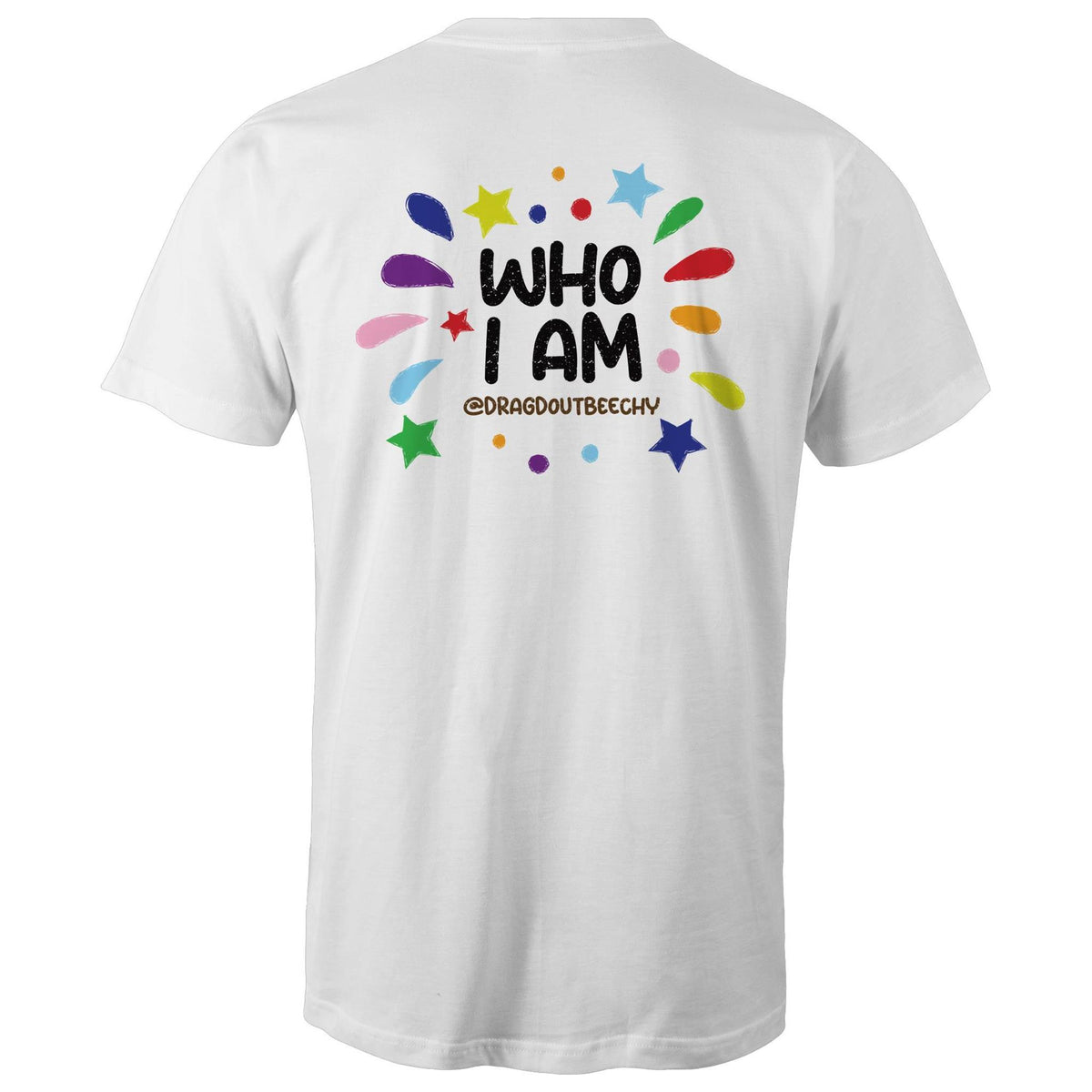 Drag'd Out Beechworth - I Am Who I Am T-Shirt Unisex (LG152)