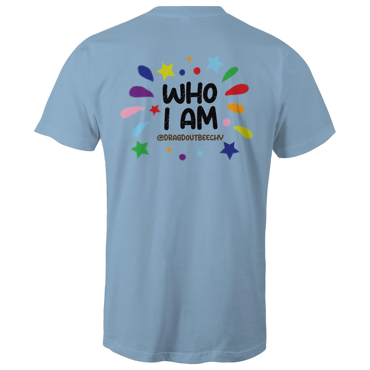 Drag'd Out Beechworth - I Am Who I Am T-Shirt Unisex (LG152)