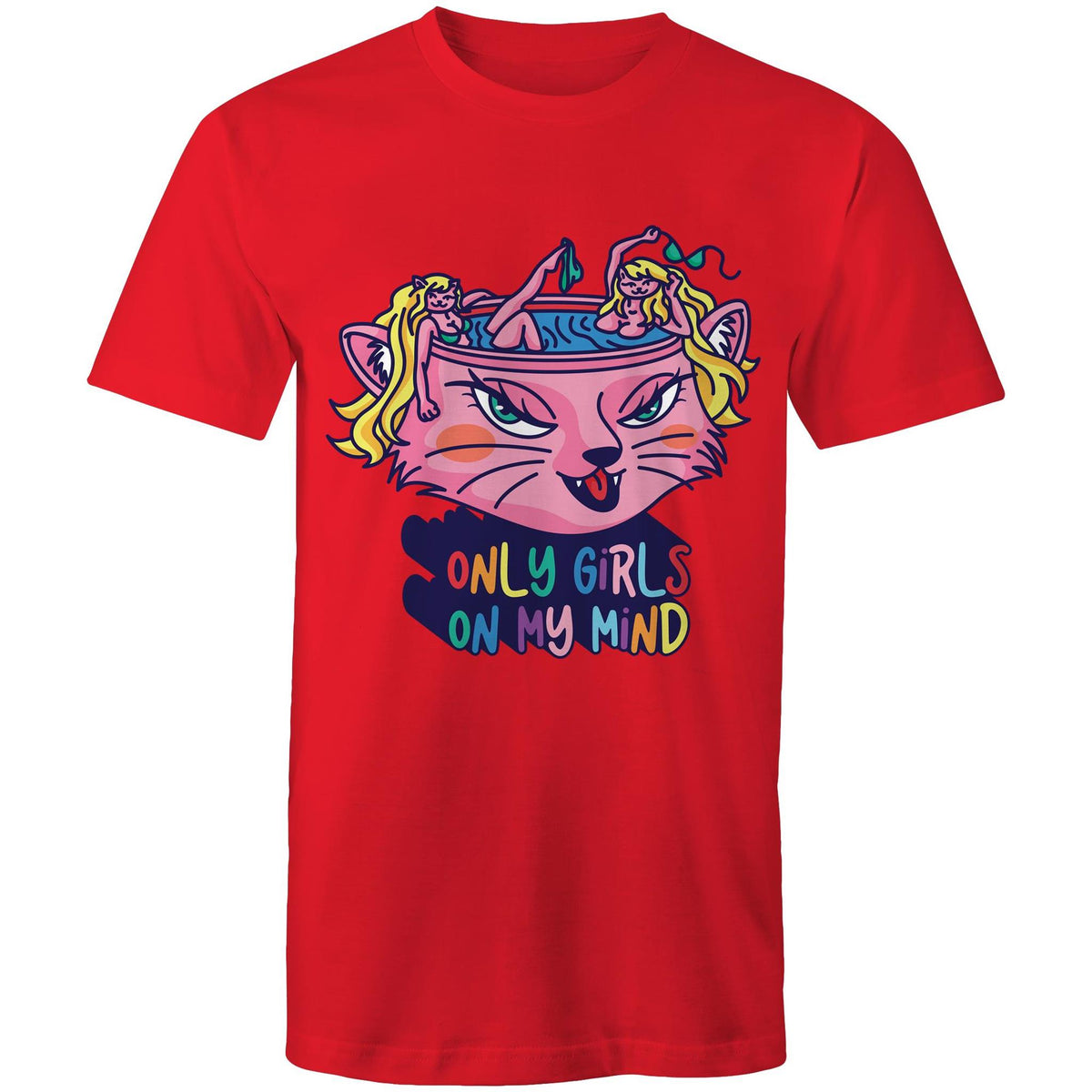 Only Girls On My Mind T-Shirt Unisex (L023)