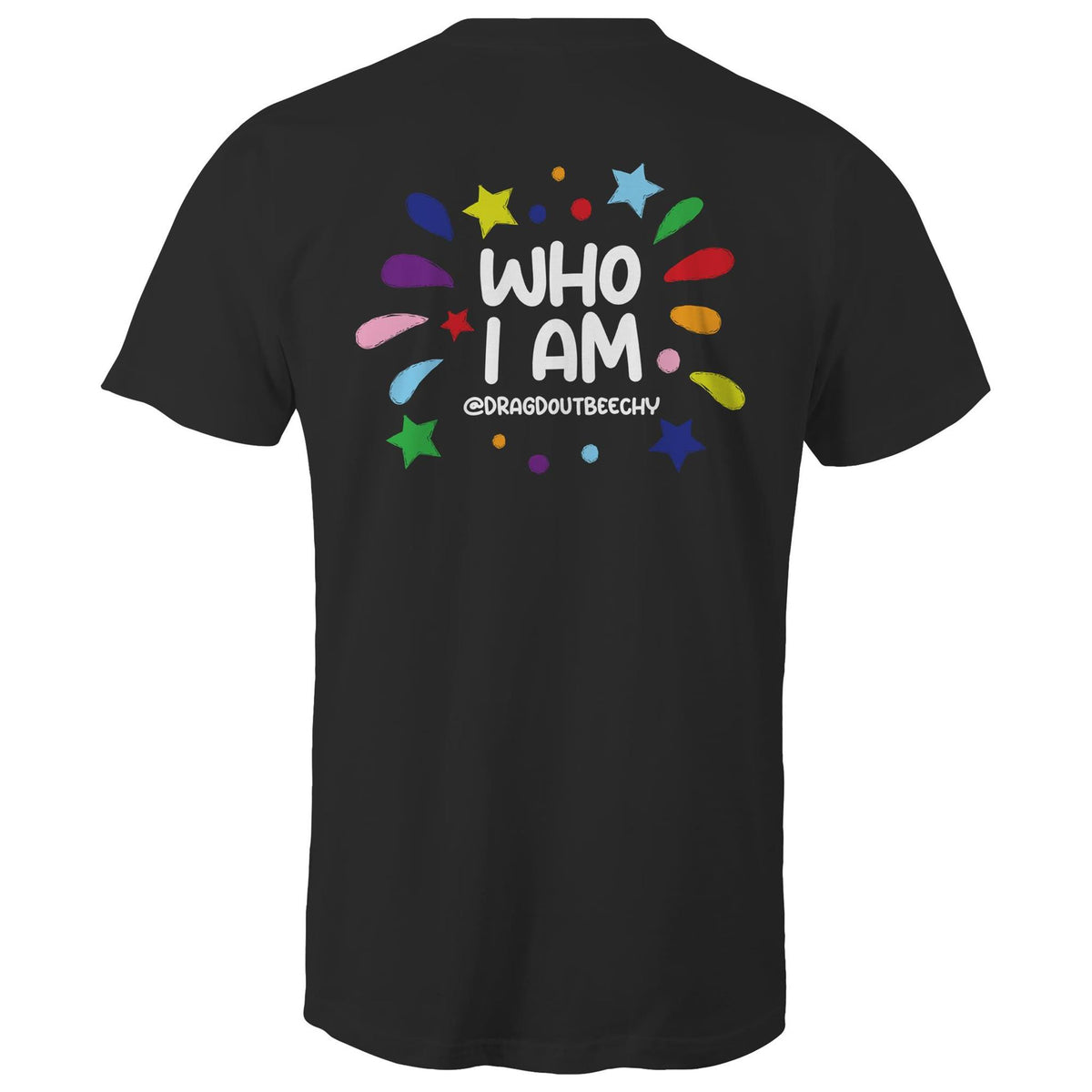 Drag'd Out Beechworth - I Am Who I Am T-Shirt Unisex (LG152)