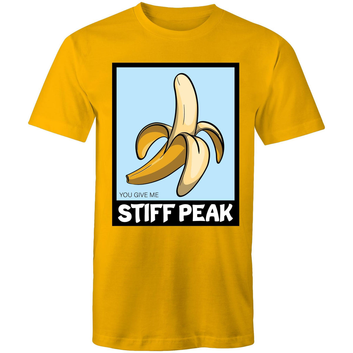 You Make Me Stiff Peak T-Shirt Unisex (LG051)