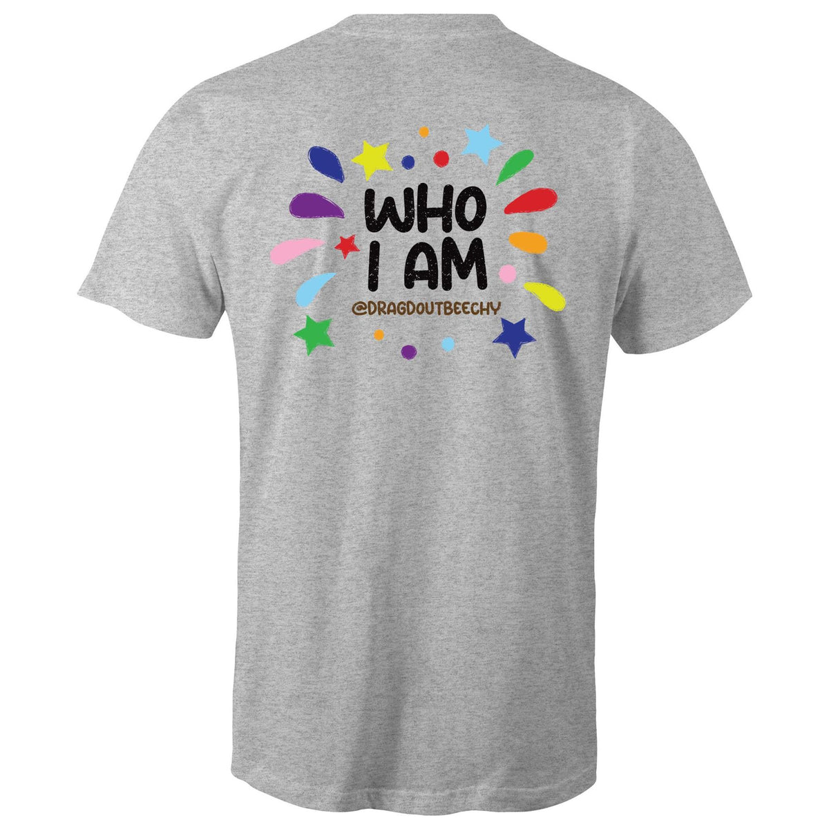 Drag'd Out Beechworth - I Am Who I Am T-Shirt Unisex (LG152)